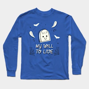 RIP My Will to Live Long Sleeve T-Shirt